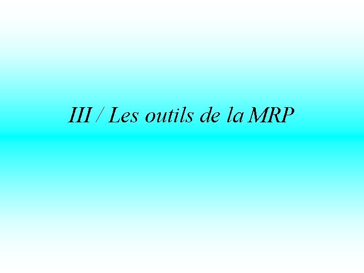 III / Les outils de la MRP 