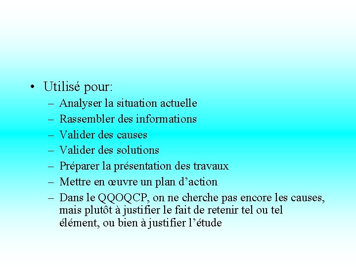 • Utilisé pour: – – – – Analyser la situation actuelle Rassembler des