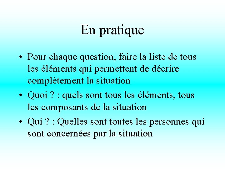 En pratique • Pour chaque question, faire la liste de tous les éléments qui