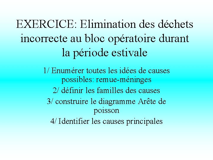 EXERCICE: Elimination des déchets incorrecte au bloc opératoire durant la période estivale 1/ Enumérer