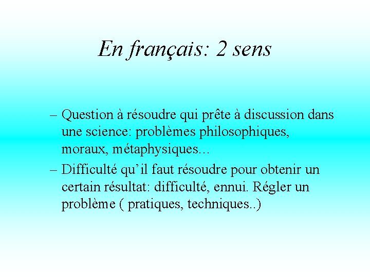 En français: 2 sens – Question à résoudre qui prête à discussion dans une