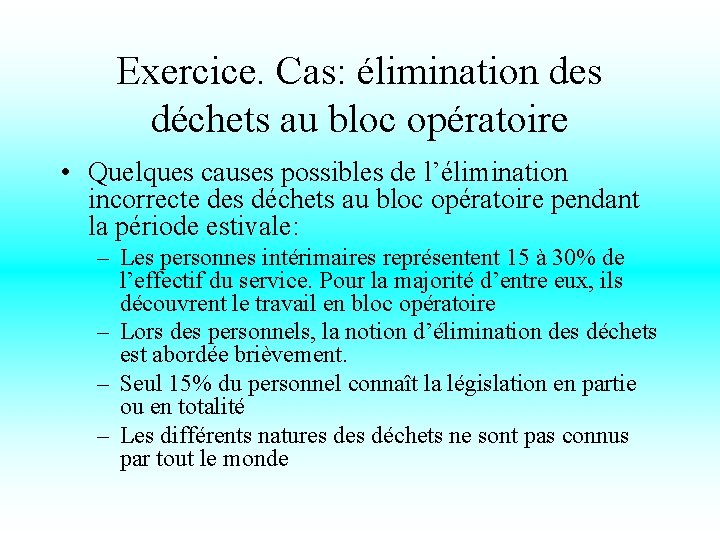 Exercice. Cas: élimination des déchets au bloc opératoire • Quelques causes possibles de l’élimination
