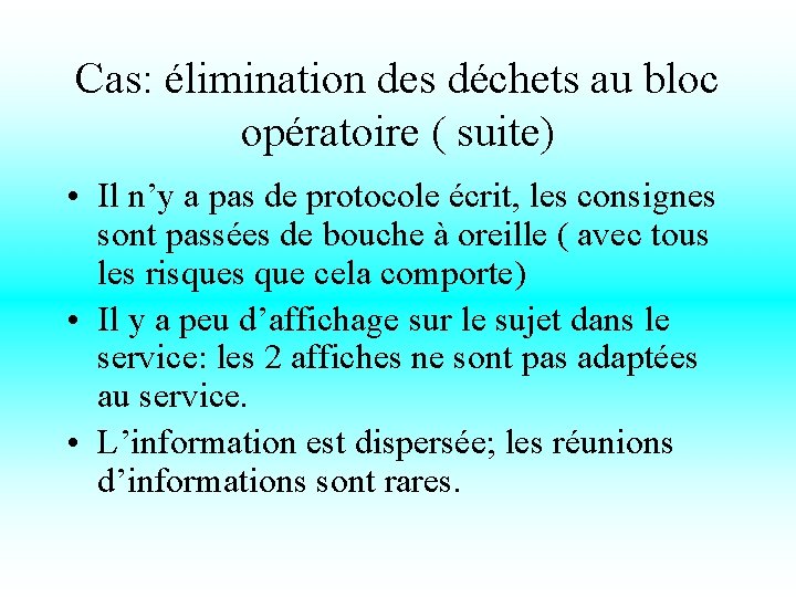 Cas: élimination des déchets au bloc opératoire ( suite) • Il n’y a pas