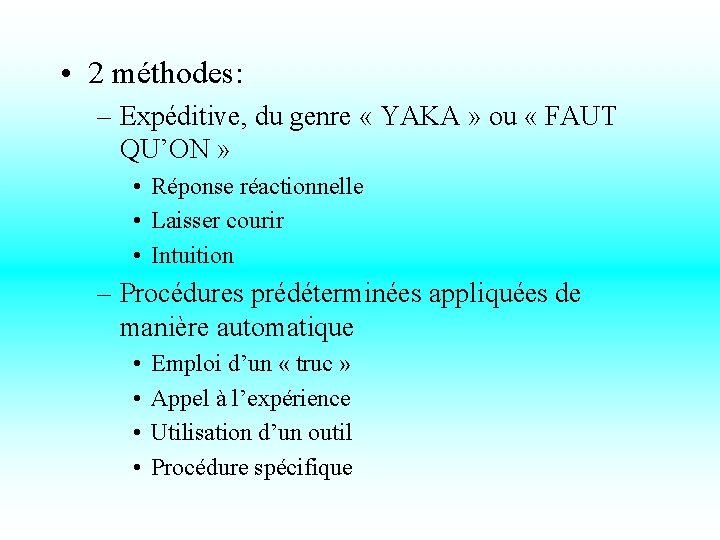  • 2 méthodes: – Expéditive, du genre « YAKA » ou « FAUT