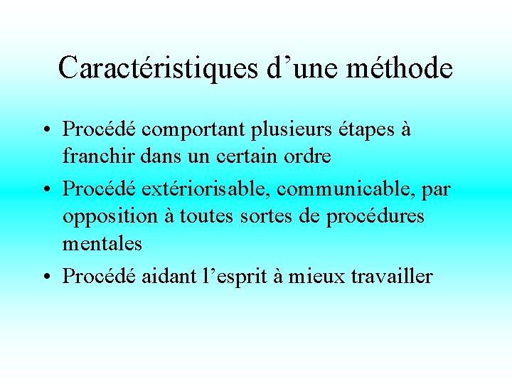 Caractéristiques d’une méthode • Procédé comportant plusieurs étapes à franchir dans un certain ordre
