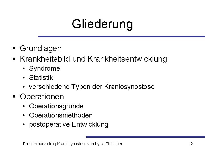 Gliederung § Grundlagen § Krankheitsbild und Krankheitsentwicklung • Syndrome • Statistik • verschiedene Typen