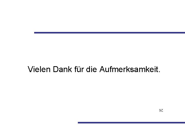 Vielen Dank für die Aufmerksamkeit. 26 