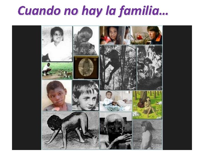 Cuando no hay la familia… 