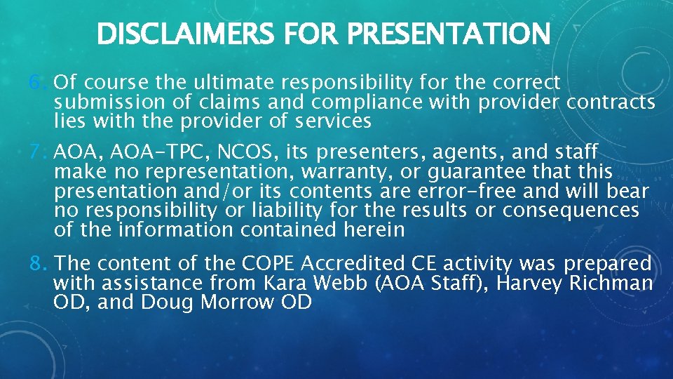DISCLAIMERS FOR PRESENTATION 6. Of course the ultimate responsibility for the correct submission of