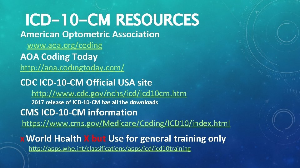 ICD-10 -CM RESOURCES American Optometric Association www. aoa. org/coding AOA Coding Today http: //aoa.