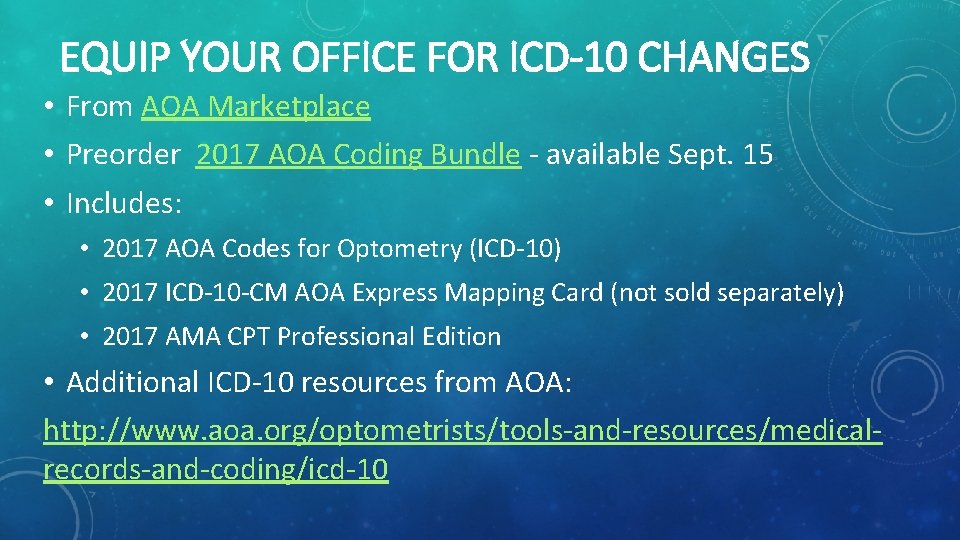 EQUIP YOUR OFFICE FOR ICD-10 CHANGES • From AOA Marketplace • Preorder 2017 AOA