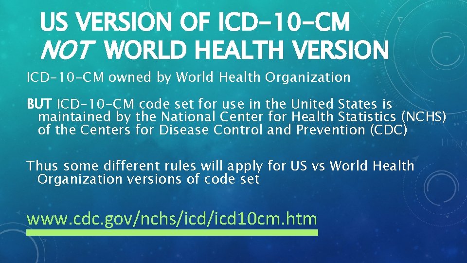 US VERSION OF ICD-10 -CM NOT WORLD HEALTH VERSION ICD-10 -CM owned by World