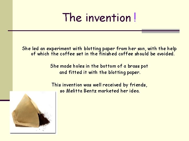 The invention ! She led an experiment with blotting paper from her son, with