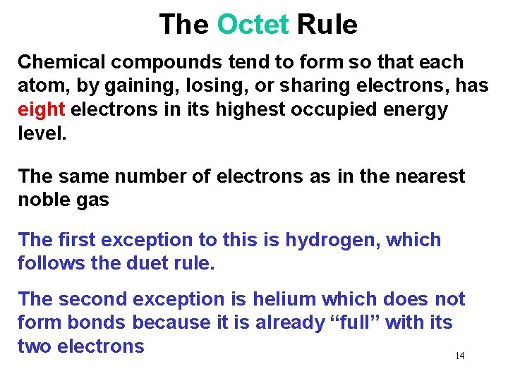 The Octet Rule Chemical compounds tend to form so that each atom, by gaining,