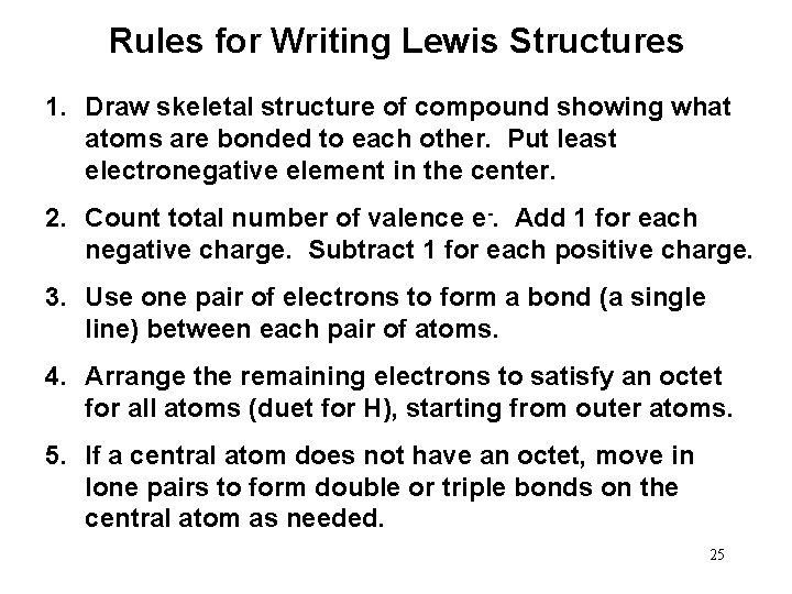 Rules for Writing Lewis Structures 1. Draw skeletal structure of compound showing what atoms