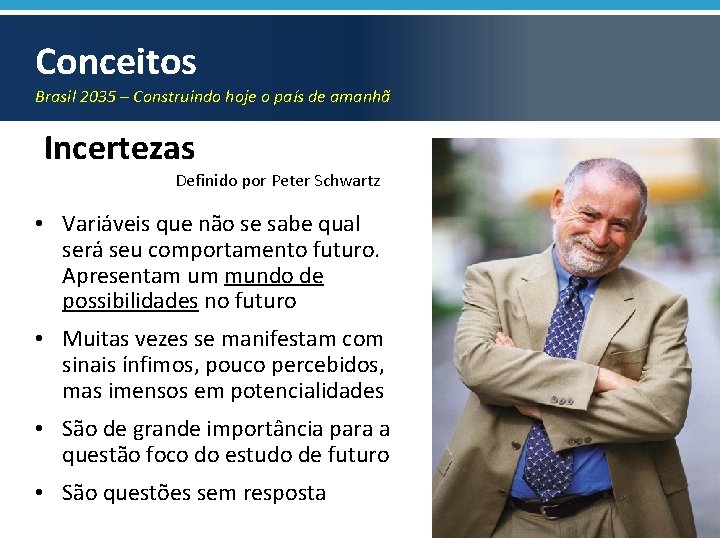Conceitos Brasil 2035 – Construindo hoje o país de amanhã Incertezas Definido por Peter