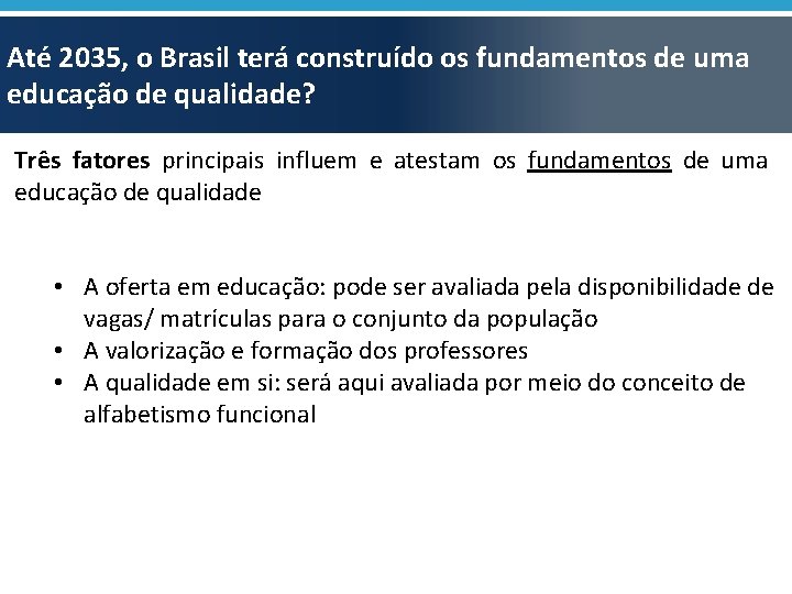 Até 2035, o Brasil terá construído os fundamentos de uma educação de qualidade? Três