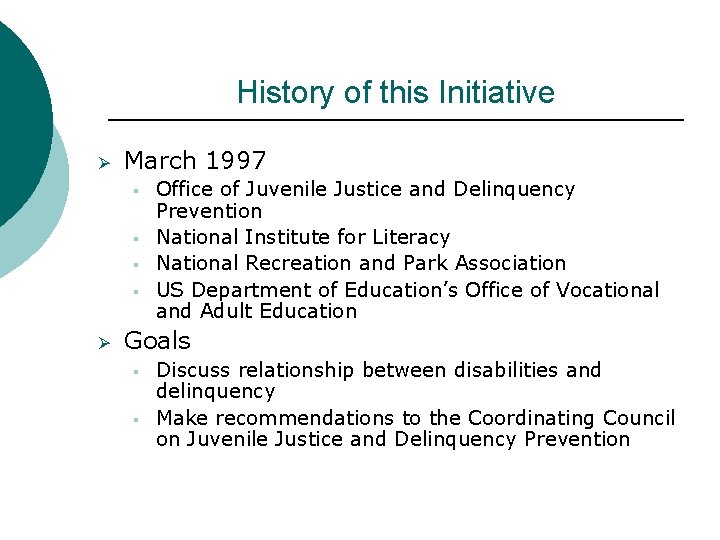 History of this Initiative Ø March 1997 § § Ø Office of Juvenile Justice