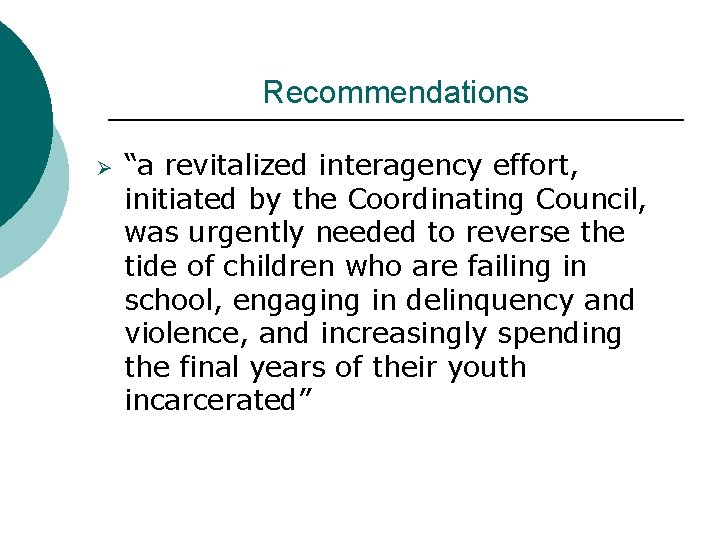 Recommendations Ø “a revitalized interagency effort, initiated by the Coordinating Council, was urgently needed