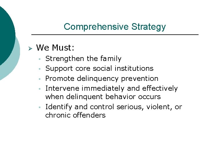 Comprehensive Strategy Ø We Must: § § § Strengthen the family Support core social