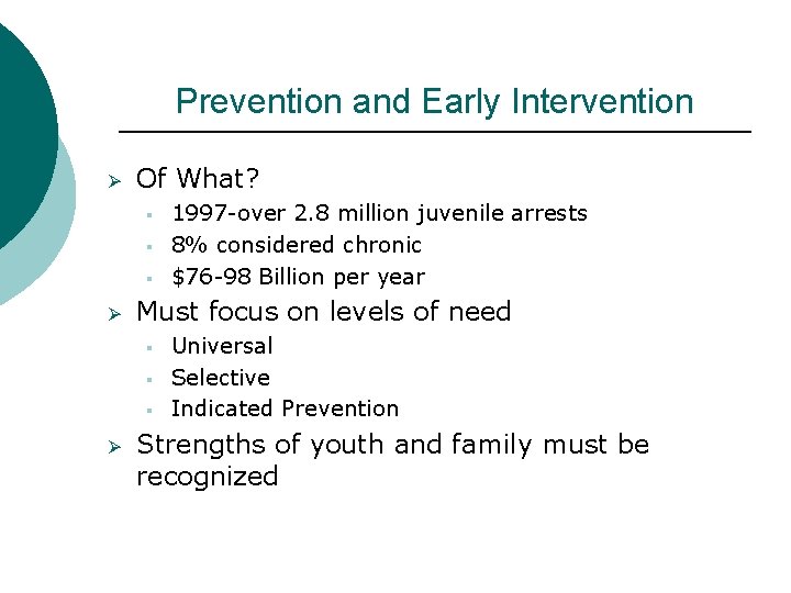 Prevention and Early Intervention Ø Of What? § § § Ø Must focus on