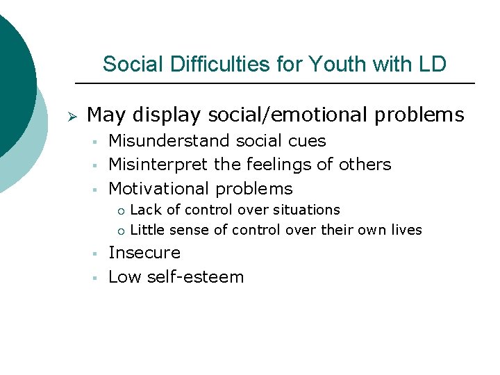 Social Difficulties for Youth with LD Ø May display social/emotional problems § § §