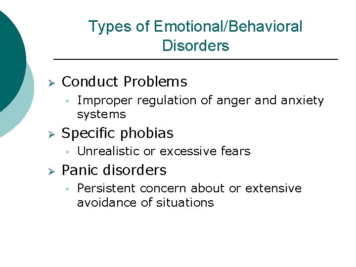 Types of Emotional/Behavioral Disorders Ø Conduct Problems § Ø Specific phobias § Ø Improper