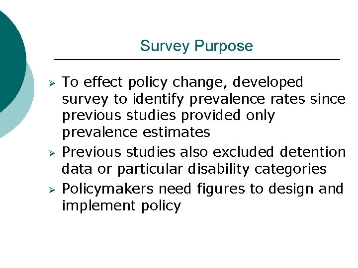Survey Purpose Ø Ø Ø To effect policy change, developed survey to identify prevalence