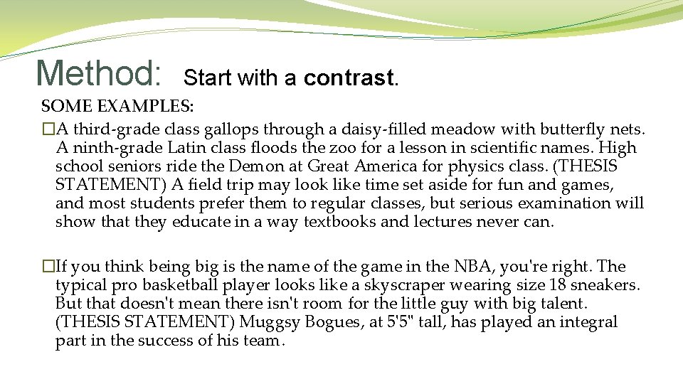 Method: Start with a contrast. SOME EXAMPLES: �A third-grade class gallops through a daisy-filled