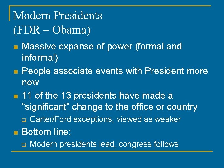 Modern Presidents (FDR – Obama) n n n Massive expanse of power (formal and