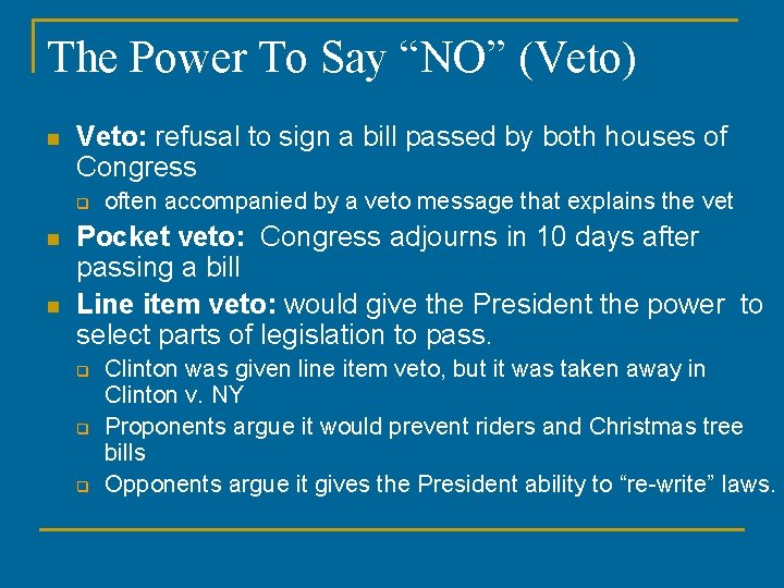 The Power To Say “NO” (Veto) n Veto: refusal to sign a bill passed