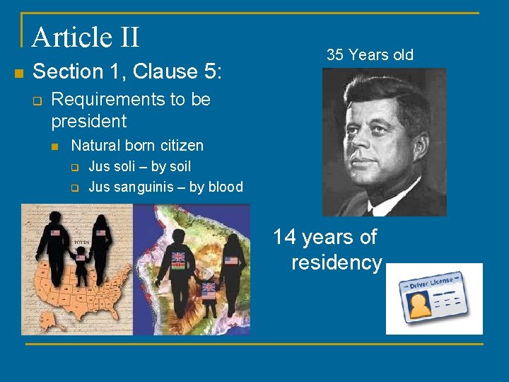 Article II n Section 1, Clause 5: q 35 Years old Requirements to be