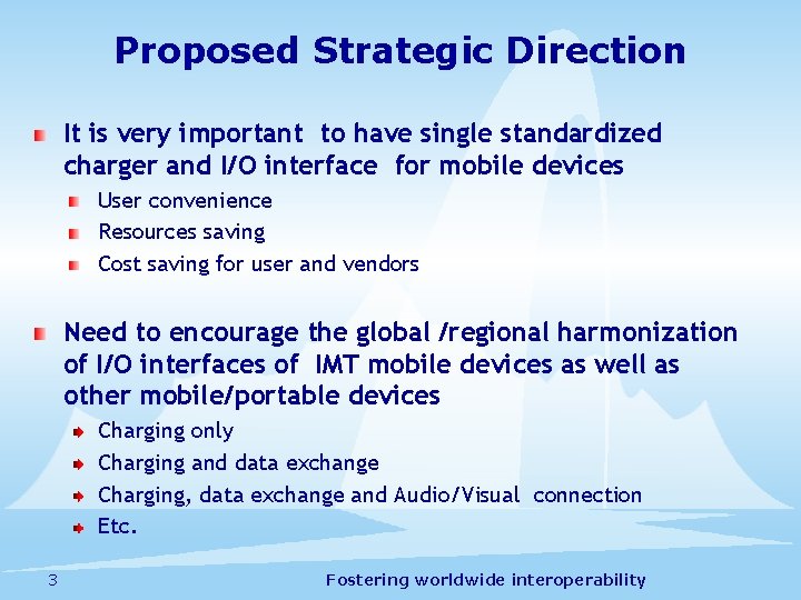 Proposed Strategic Direction It is very important to have single standardized charger and I/O