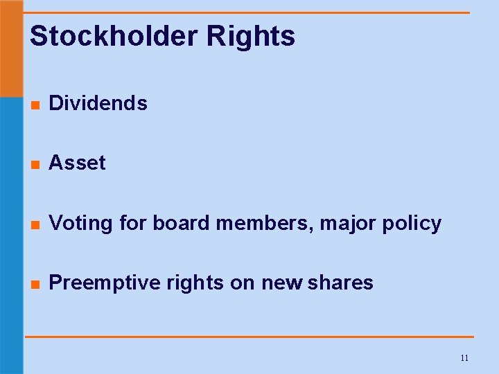 Stockholder Rights n Dividends n Asset n Voting for board members, major policy n