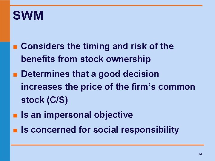 SWM n Considers the timing and risk of the benefits from stock ownership n