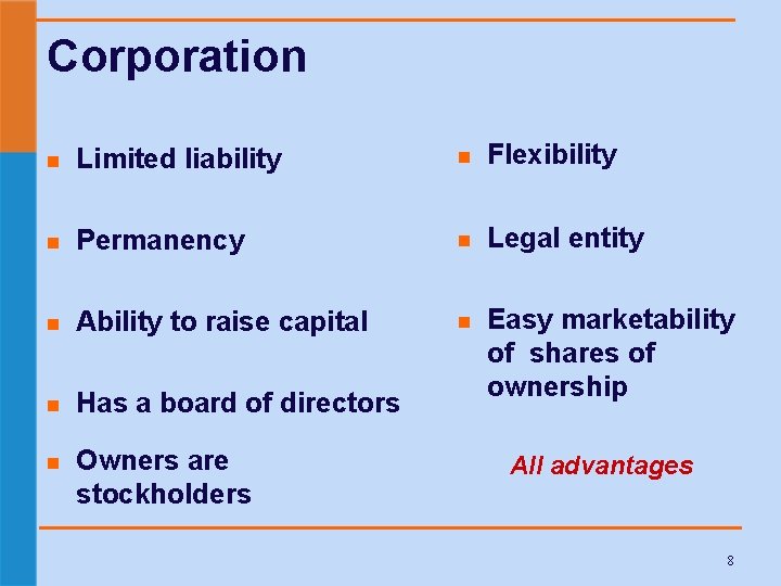 Corporation n Limited liability n Flexibility n Permanency n Legal entity n Ability to