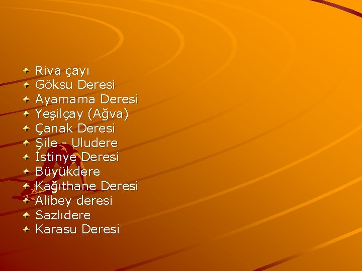 Riva çayı Göksu Deresi Ayamama Deresi Yeşilçay (Ağva) Çanak Deresi Şile - Uludere İstinye