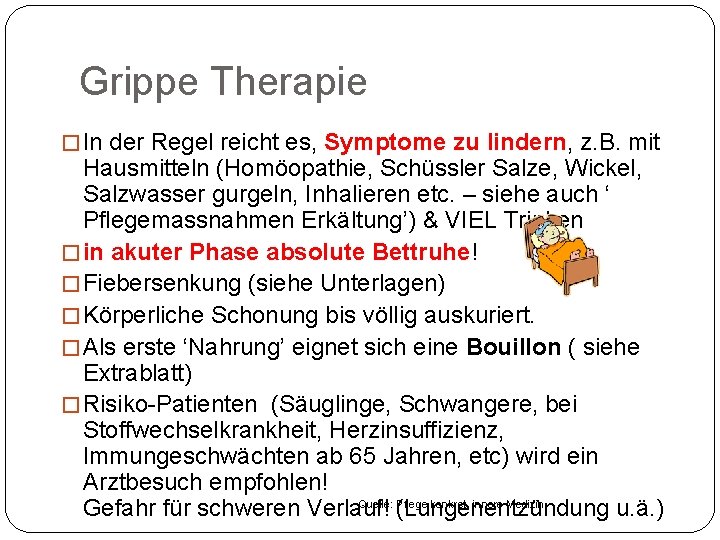 Grippe Therapie � In der Regel reicht es, Symptome zu lindern, z. B. mit