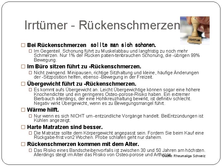 Irrtümer Rückenschmerzen � Bei Rückenschmerzen  sollte man sich schonen. � Im Gegenteil. Schonung führt