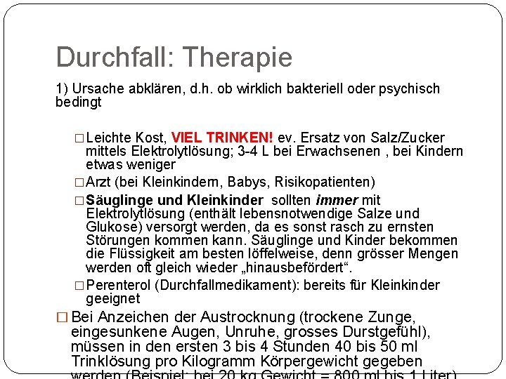 Durchfall: Therapie 1) Ursache abklären, d. h. ob wirklich bakteriell oder psychisch bedingt �Leichte