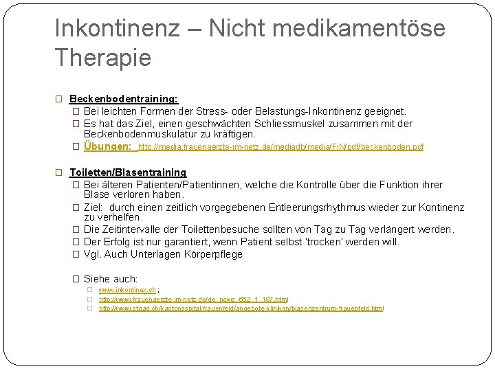 Inkontinenz – Nicht medikamentöse Therapie � Beckenbodentraining: � Bei leichten Formen der Stress oder