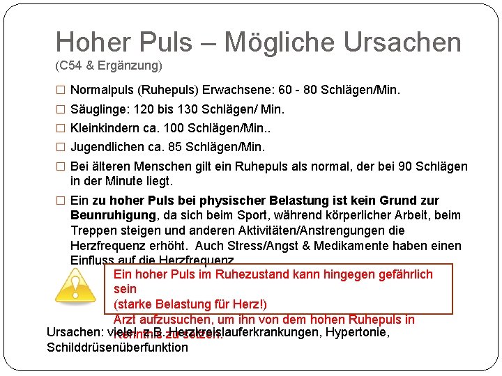 Hoher Puls – Mögliche Ursachen (C 54 & Ergänzung) � Normalpuls (Ruhepuls) Erwachsene: 60