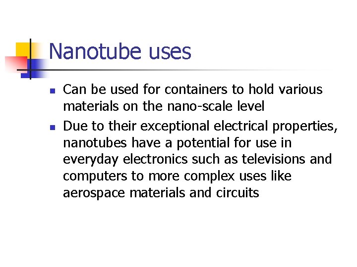 Nanotube uses n n Can be used for containers to hold various materials on