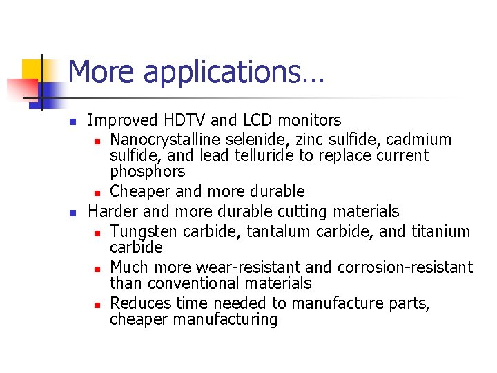 More applications… n n Improved HDTV and LCD monitors n Nanocrystalline selenide, zinc sulfide,