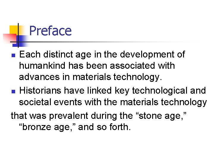 Preface Each distinct age in the development of humankind has been associated with advances