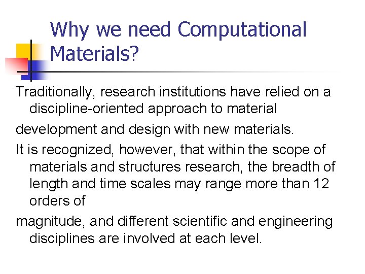 Why we need Computational Materials? Traditionally, research institutions have relied on a discipline-oriented approach