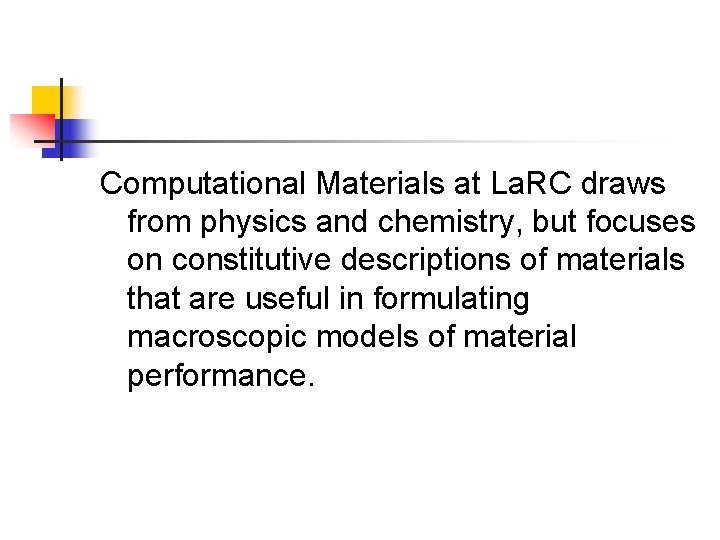 Computational Materials at La. RC draws from physics and chemistry, but focuses on constitutive