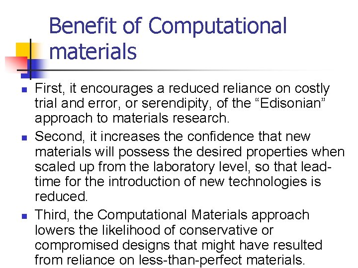 Benefit of Computational materials n n n First, it encourages a reduced reliance on