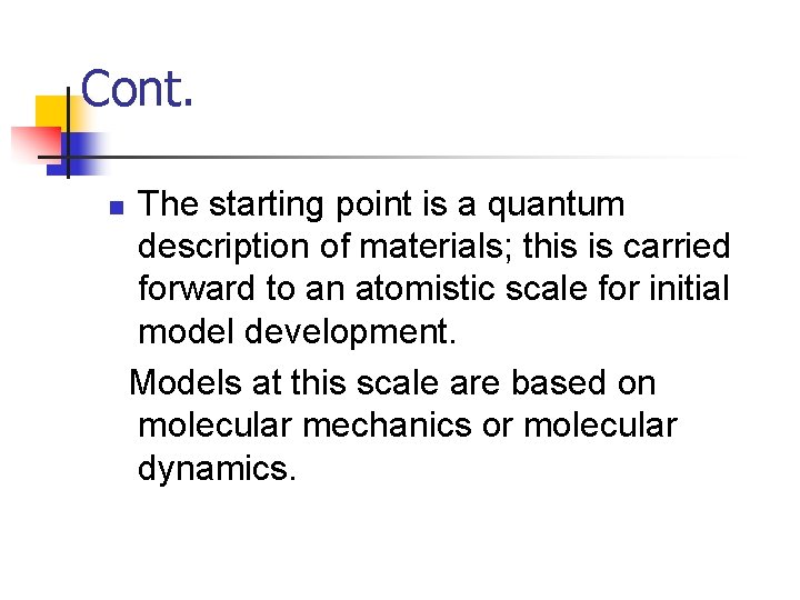 Cont. n The starting point is a quantum description of materials; this is carried