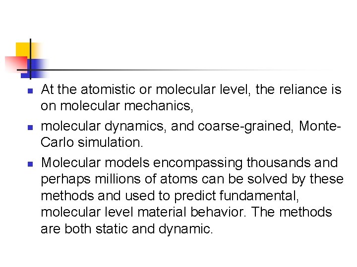 n n n At the atomistic or molecular level, the reliance is on molecular